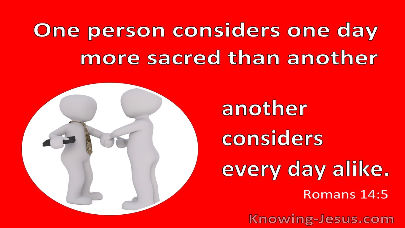 Romans 14:5 One Person Considers One Day More Sacred (red)